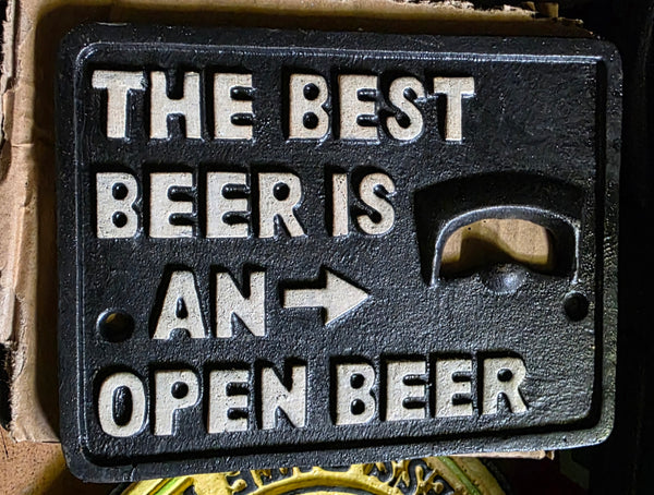 THE BEST BEER IS AN OPEN BEER BOTTLE OPENER CAST IRON SIGN